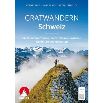 Wanderführer Gratwandern Schweiz / Rother