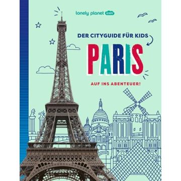 Reiseführer Paris - Der Cityguide für Kids / Lonely Planet