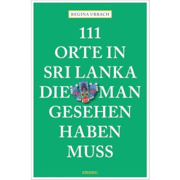 Reiseführer 111 Orte , in Sri Lanka die man gesehen haben muss / Emons