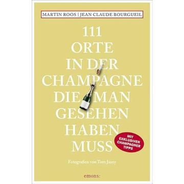 Reiseführer 111 Orte  in der  Champagne die man gesehen haben muss / emons