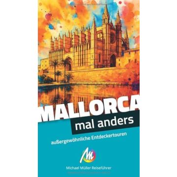 Reiseführer Mallorca - mal anders / Michael Müller
