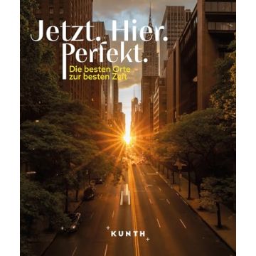 Jetzt. Hier. Perfekt. / Kunth