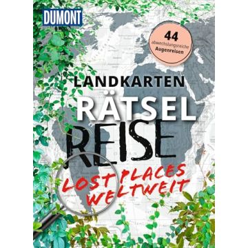 Landkarten-Rätselreise - Lost Places weltweit / Dumont