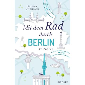 Mit dem Rad durch Berlin - 12 Touren / Droste