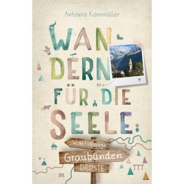 Graubünden - Wandern für die Seele / Droste