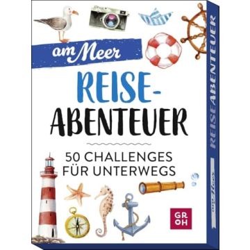 Reiseabenteuer Am Meer - 50 Challenges für unterwegs / Groh