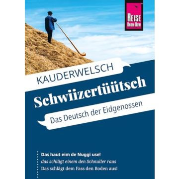 Schwiitzertüütsch, das Deutsch der Eidgenossen - Wort für Wort