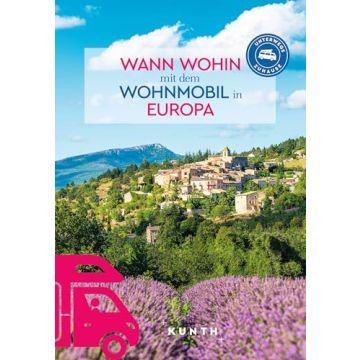Wann wohin mit dem Wohnmobil in Europa / Kunth - Unterwegs zuhause 