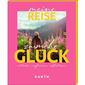 Meine Reise zu mehr Glück / Kunth