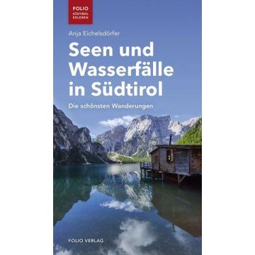 Wanderführer Seen und Wasserfälle in Südtirol / Folio