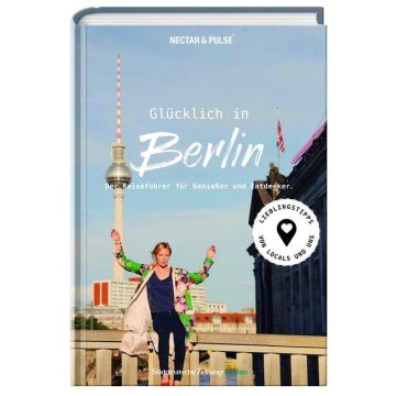 Reiseführer Glücklich in Berlin / Süddeutsche Zeitung Edition