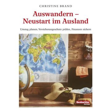 Auswandern - Neustart im Ausland /Beobachter edition