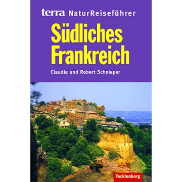 Südliches Frankreich Naturreiseführer / Tecklenborg