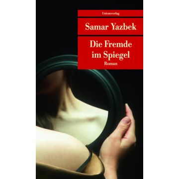Die Fremde im Spiegel / Yazbek Unionsverlag