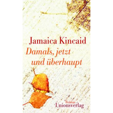 Damals, jetzt und überhaupt / Kincaid Unionsverlag
