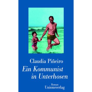 Ein Kommunist in Unterhosen / Pineiro Unionsverlag