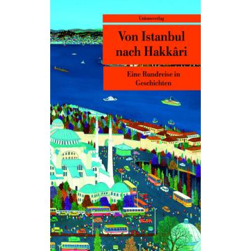 Von Istanbul nach Hakkari - Eine Rundreise in Geschichten / Turan Unionsverlag