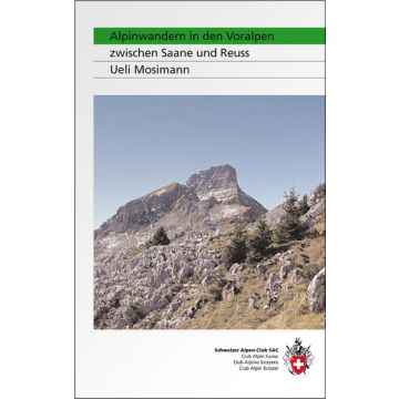 Wanderführer Alpinwandern in den Voralpen zwischen Saane und Reuss / SAC