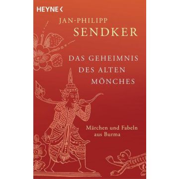 Das Geheimnis des alten Mönches - Märchen und Fabeln aus Burma / Sendker Heyne