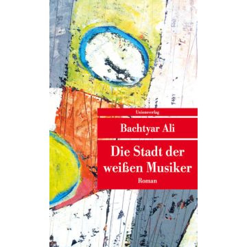 Die Stadt der weissen Musiker / Ali Unionsverlag