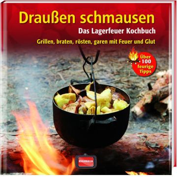 Draussen schmausen - Das Lagerfeuer Kochbuch / Regionalia Verlag