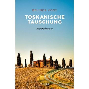 Toskanische Täuschung / Vogt Emons.