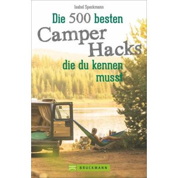 Die 500 besten Camper Hacks die du kennen musst / Bruckmann