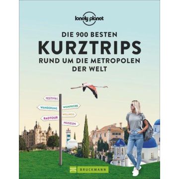 Reiseführer Die 900 besten Kurztrips rund um die Metropolen der Welt / Bruckmann