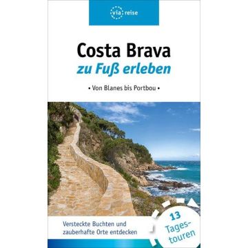 Wanderführer Costa Brava zu Fuss erleben / Via Reise 