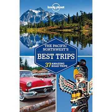 Guide de voyage Pacific Northwest Best Trips / Lonely Planet