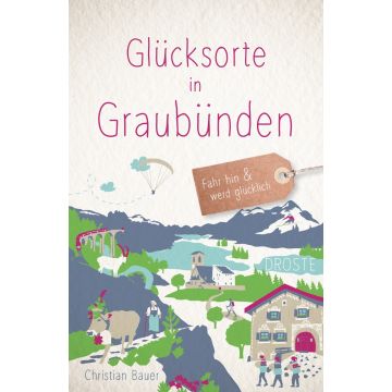 Reiseführer Glücksorte in Graubünden / Droste