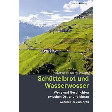 Wanderführer Schüttelbrot & Wasserwosser - Wandern im Vinschgau / Rotpunkt