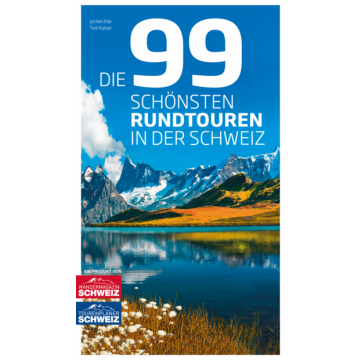 Die 99 schönsten Rundtouren in der Schweiz / Rothus