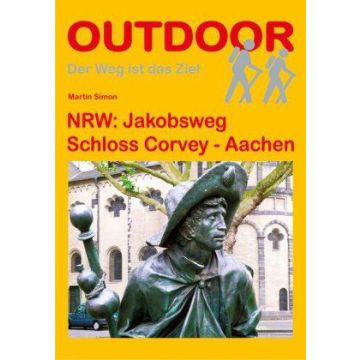 Wanderführer NRW: Jakobsweg Schloss Corvey - Aachen / Stein Outdoor