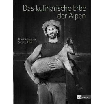 Das kulinarische Erbe der Alpen / AT Verlag