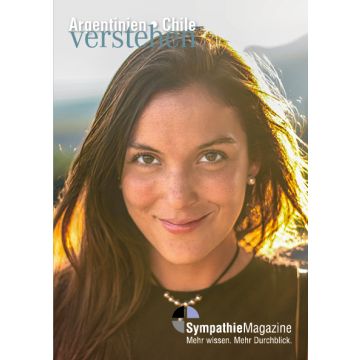Argentinien Chile verstehen / Sympathie Magazin