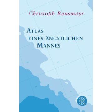 Atlas eines ängstlichen Mannes / Ransmayr Fischer