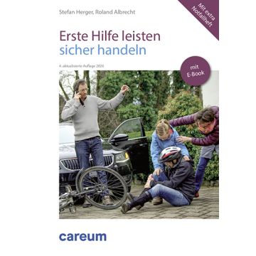 Erste Hilfe leisten, sicher handeln / Careum