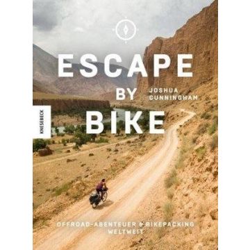 Escape by Bike - Offroad-Abenteuer & Bikepacking weltweit / Knesebeck