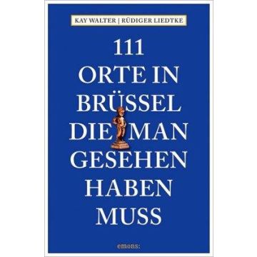Reiseführer 111 Orte in Brüssel die man gesehen haben muss / Emons