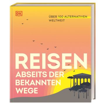Reisen abseits der bekannten Wege / Dorling Kindersley