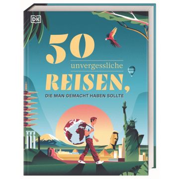 50 unvergessliche Reisen, die man gemacht haben sollte / Dorling Kindersley 