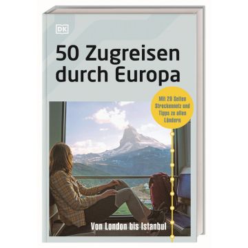 50 Zugreisen durch Europa / Dorling Kindersley
