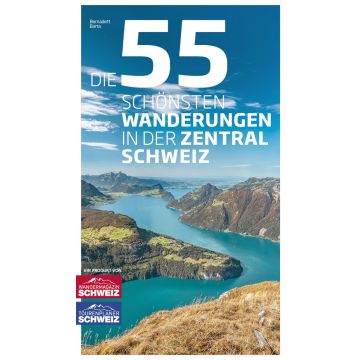 Die 55 schönsten Wanderungen in der Zentralschweiz / Rothus