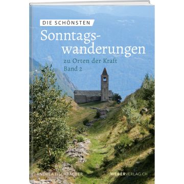 Die schönsten Sonntagswanderungen zu Orten der Kraft Band 2 / Weber Verlag