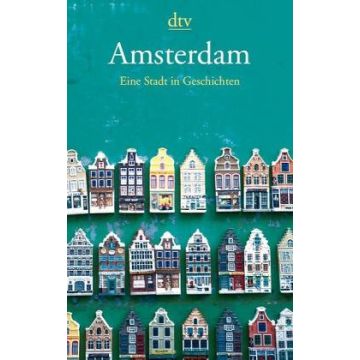 Amsterdam - Eine Stadt in Geschichten / dtv