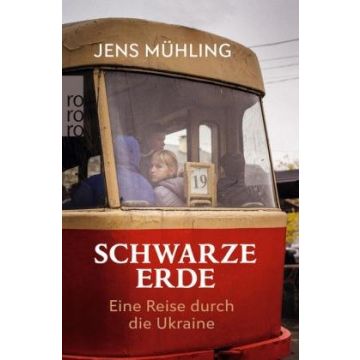 Schwarze Erde - Eine Reise durch die Ukraine / Mühling Rowohlt