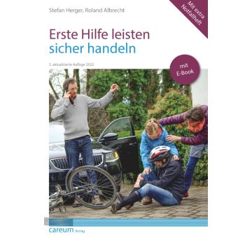Erste Hilfe leisten, sicher handeln / Careum