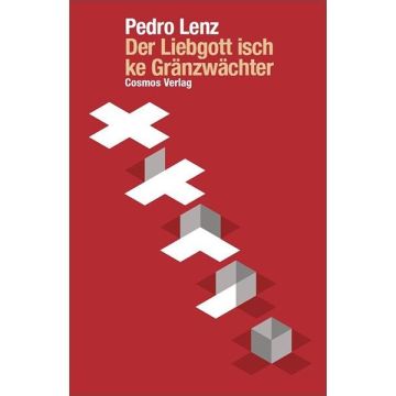 Der Liebgott isch ke Gränzwächter / Lenz Cosmos