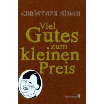 Viel Gutes zum kleinen Preis / Simon Bilger